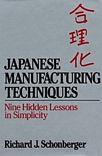 Japanese Manufacturing Techniques: Nine Hidden Lessons in Simplicity (Hardcover, 1st)