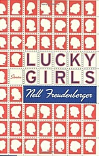 Lucky Girls: Stories (Hardcover, First Edition, Deckle Edge)