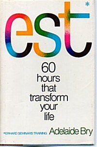 Est (Erhard Seminars Training : 60 Hours That Transform Your Life) (Hardcover, 1st)