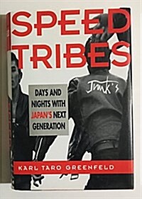 Speed Tribes: Days and Nights With Japans Next Generation (Hardcover, 1st)