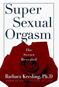 Super Sexual Orgasm: Discover the Ultimate Pleasure Spot: The Cul-de-Sac (Hardcover, 1st)
