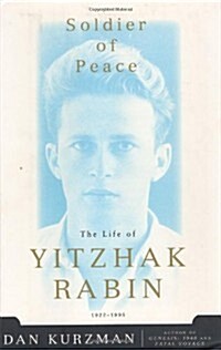 Soldier of Peace: The Life of Yitzhak Rabin (Hardcover, 1st)