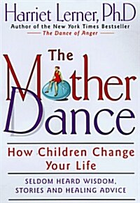 The Mother Dance: How Children Change Your Life (Hardcover, 1st)