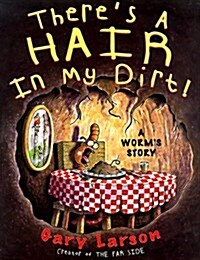 Theres a Hair in My Dirt! (Hardcover)