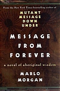 Message from Forever: A Novel of Aboriginal Wisdom (Hardcover, 1st)