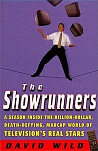 The Showrunners : A Season Inside The Billion-Dollar, Death-Defying, Madcap World Of Televisions Real Stars (Hardcover, 1st)