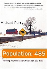 Population: 485: Meeting Your Neighbors One Siren at a Time (Hardcover, First Edition first Printing)