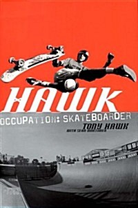Hawk: Occupation: Skateboarder (Hardcover, First Edition)