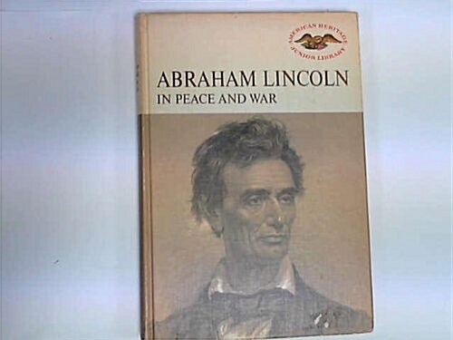 Abraham Lincoln in Peace and War (Hardcover, 1st)