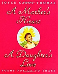 A Mothers Heart, A Daughters Love : Poems for Us to Share (Hardcover, 1st)