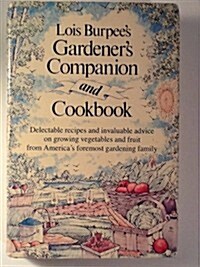 Lois Burpees Gardeners Companion and Cookbook (Hardcover, 1st)