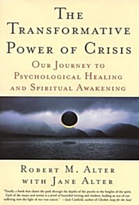 The Transformative Power of Crisis: Our Journey to Psychological Healing and Spiritual Awakening (Hardcover, 1st)