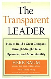 The Transparent Leader: How to Build a Great Company Through Straight Talk, Openness, and Accountability (Hardcover, First Edition)