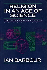 Religion in an Age of Science (Gifford Lectures 1989-1991, Vol 1) (Paperback, 1st)