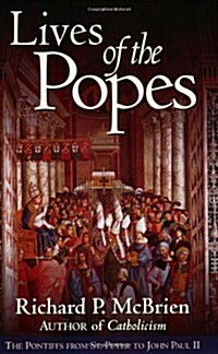 Lives of the Popes : The Pontiffs from St. Peter to John Paul II (Paperback)
