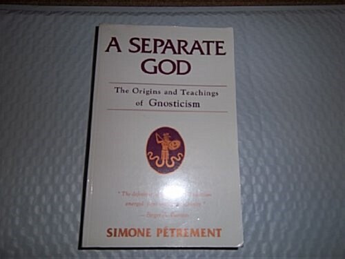 A Separate God: The Christian Origins of Gnosticism (Paperback)