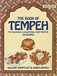 Book of Tempeh: The Delicious, Cholesterol-Free Protein, 130 Recipes (Paperback, 2nd Revised)
