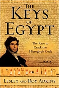 The Keys of Egypt: The Race to Crack the Hieroglyph Code (Paperback)