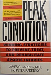 Peak Condition: Winning Strategies to Prevent, Treat, and Rehabilitate Sports Injuries (Paperback)