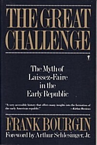 The Great Challenge: The Myth of Laissez-Faire in the Early Republic (Paperback)