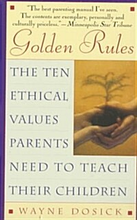 Golden Rules: The Ten Ethical Values Parents Need to Teach Their Children (Mass Market Paperback)