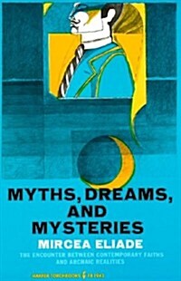 Myths, Dreams and Mysteries: The Encounter Between Contemporary Faiths and Archaic Realities (Paperback)