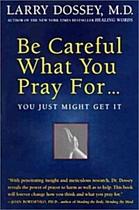 Be Careful What You Pray For...You Just Might Get It (Hardcover, 1st)