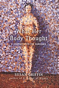 What Her Body Thought (Hardcover, 1st)
