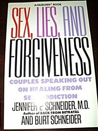 Sex Lies and Forgiveness: Couples Speaking Out on Healing from Sex Addiction (Paperback, First Edition)