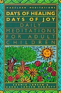 Days of Healing, Days of Joy: Daily Meditations for Adult Children (Hazelden meditation series) (Paperback, 1st Harper & Row ed)