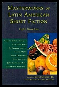 Masterworks of Latin American Short Fiction: Eight Novellas (Hardcover, 1st)