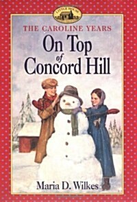 On Top of Concord Hill (Little House: The Caroline Years) (Paperback)