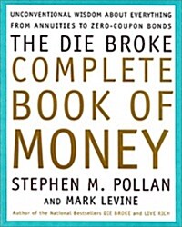 The Die Broke Complete Book of Money (Hardcover, First Edition)