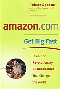 amazon.com - Get Big Fast : Inside the Revolutionary Business Model That Changed the World (Hardcover, 1st)