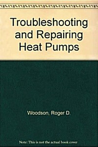 Troubleshooting and Repairing Heat Pumps (Paperback)