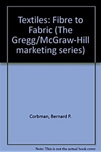Textiles: Fiber to Fabric (The Gregg/Mcgraw-Hill Marketing Series) (Hardcover, 6 Sub)