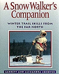 A Snow Walkers Companion: Winter Trail Skills from the Far North (Paperback)