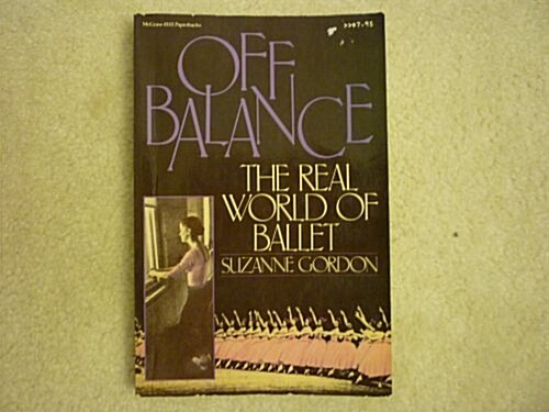 Off Balance: The Real World of Ballet (Paperback)