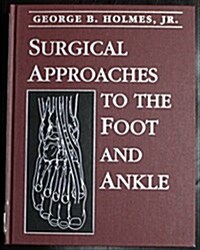 Surgical Approaches to the Foot and Ankle (Hardcover, First Edition)