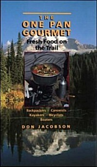 The One-Pan Gourmet: Fresh Food on the Trail (Paperback, 1st)