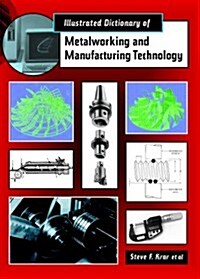 Illustrated Dictionary of Metalworking and Manufacturing Technology (Hardcover)