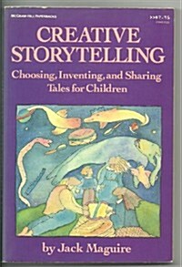 Creative Storytelling: Choosing, Inventing, and Sharing Tales for Children (Paperback)