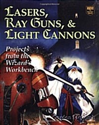 Lasers, Ray Guns and Light Cannons (Paperback, 1st)