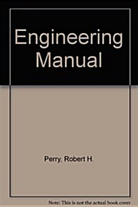 Engineering Manual: A Practical Reference of Design Methods and Data in Building Systems, Chemical, Civil, Electrical, Mechanical, and Environmental (Hardcover, 3rd)