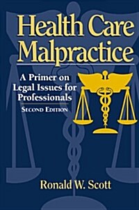 Health Care Malpractice: A Primer on Legal Issues for Professionals (Paperback, 2 Sub)