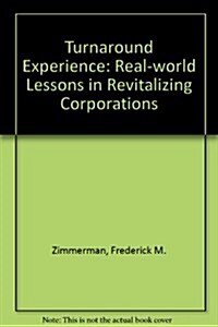 The Turnaround Experience: Real-World Lessons in Revitalizing Corporations (Hardcover)