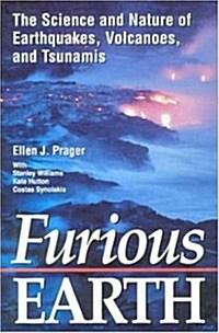 Furious Earth: The Science and Nature of Earthquakes, Volcanoes, and Tsunamis (Hardcover, 1st)