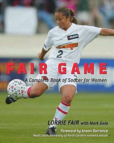 Fair Game : A Complete Book of Soccer for Women (Paperback, 1st)