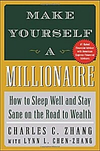 Make Yourself a Millionaire : How to Sleep Well and Stay Sane on the Road to Wealth (Hardcover, 1st)