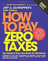 How to Pay Zero Taxes, 2007 (Paperback, 24th)